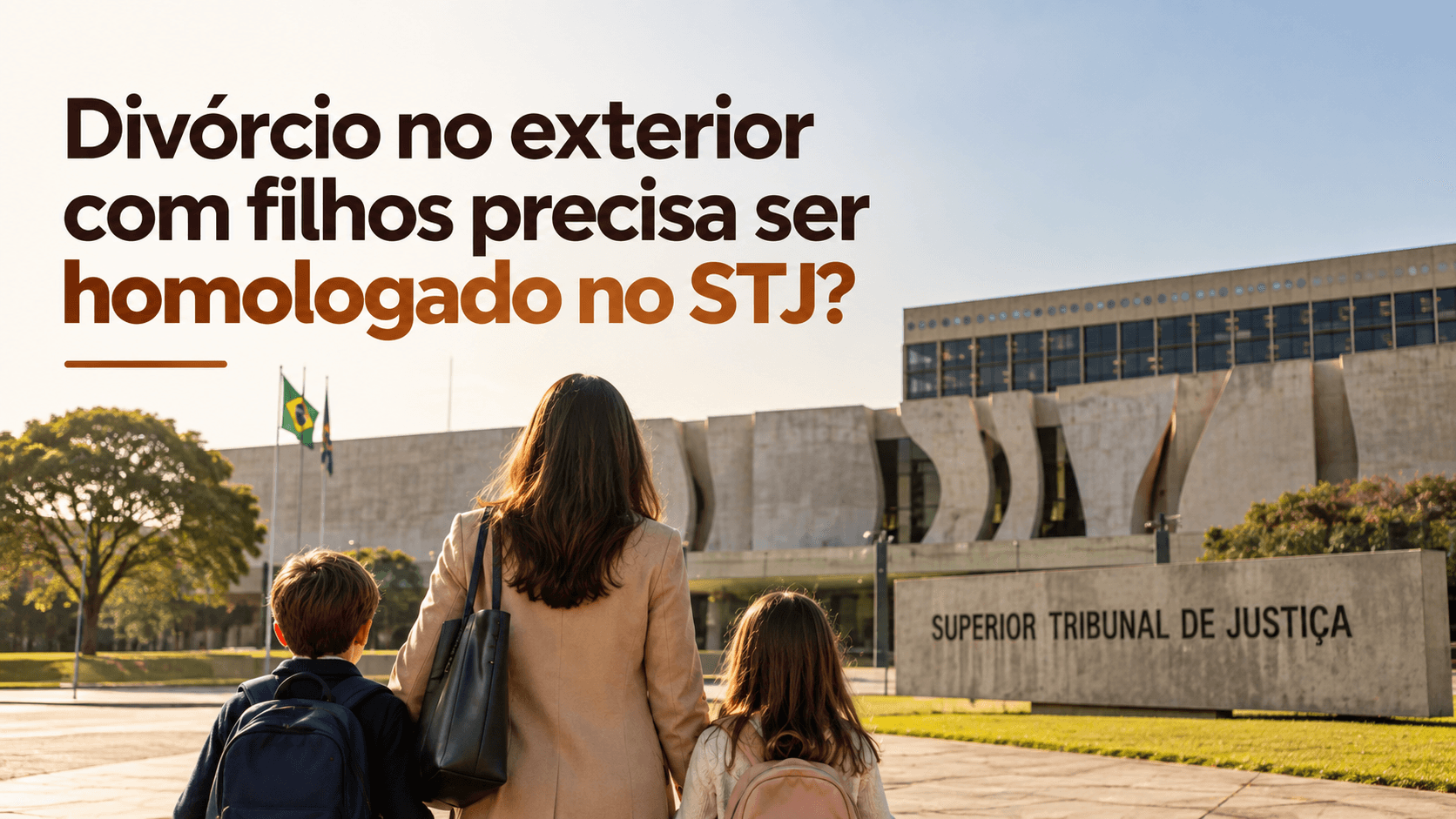 Mãe com filhos em frente ao Superior Tribunal de Justiça, representando divórcio no exterior com filhos e homologação pelo STJ.